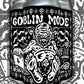 Goblin Mode