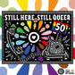 Still Here Still Queer